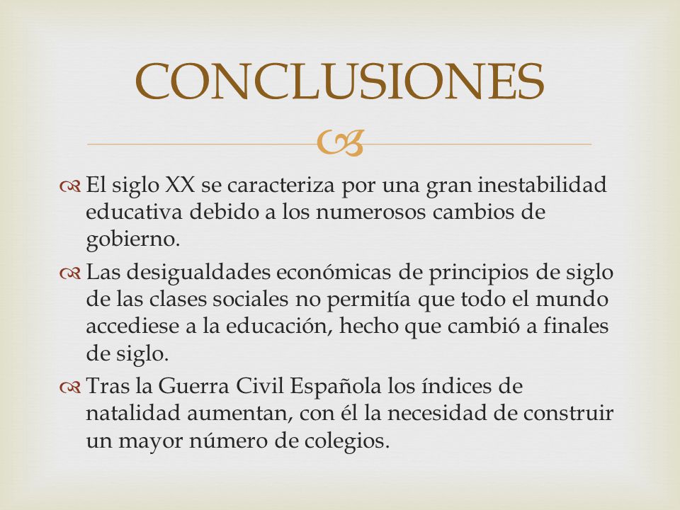 CONCLUSIONES El siglo XX se caracteriza por una gran inestabilidad educativa debido a los numerosos cambios de gobierno.