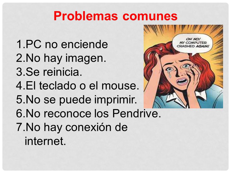 Problemas comunes PC no enciende No hay imagen. Se reinicia.