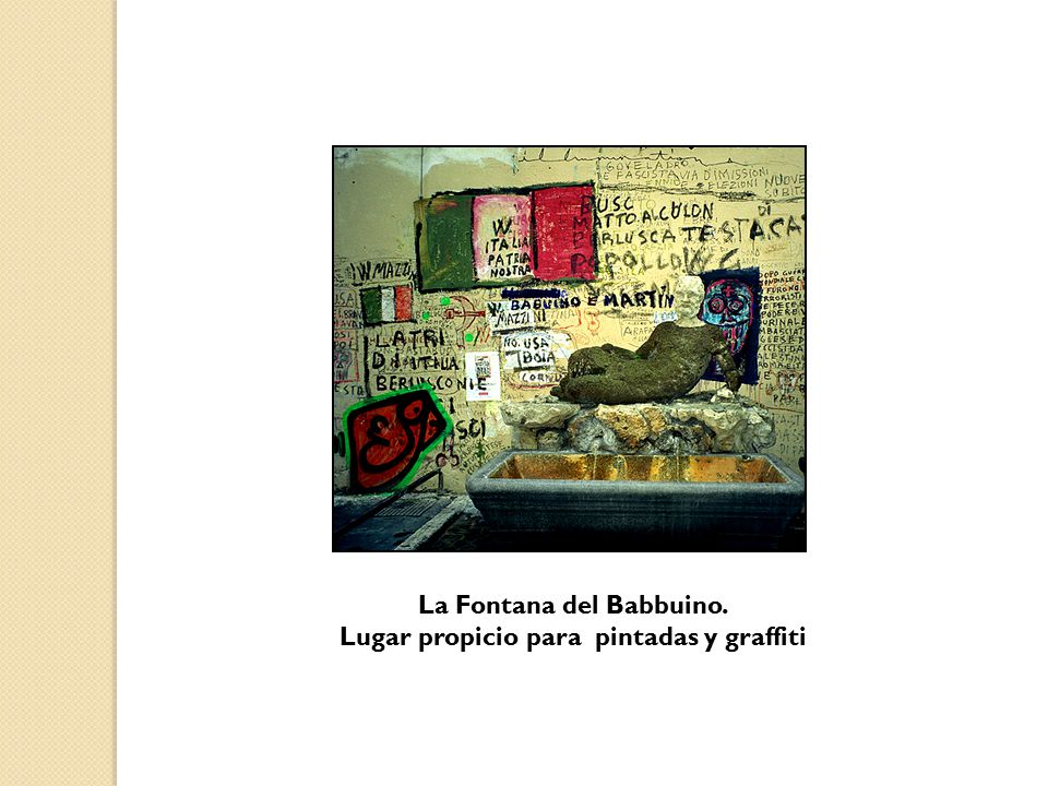 La Fontana del Babbuino. Lugar propicio para pintadas y graffiti