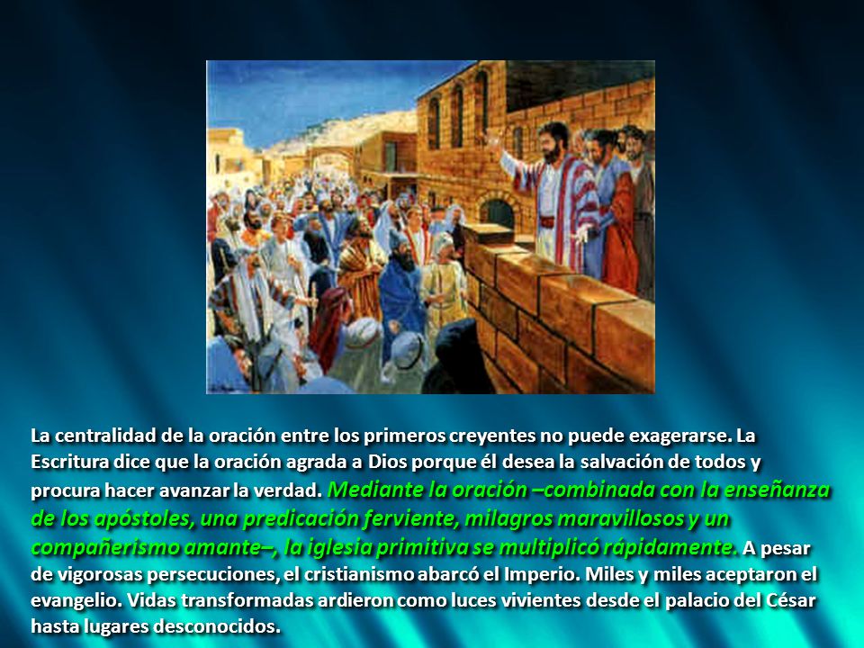La centralidad de la oración entre los primeros creyentes no puede exagerarse.