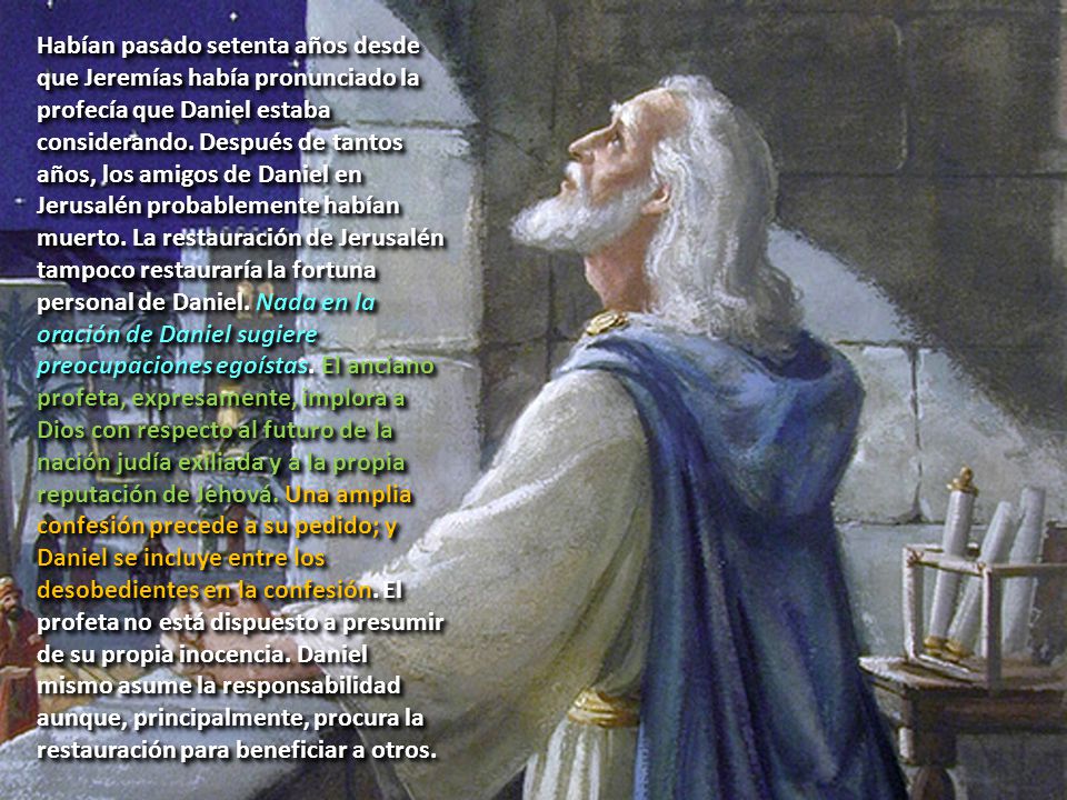 Habían pasado setenta años desde que Jeremías había pronunciado la profecía que Daniel estaba considerando.
