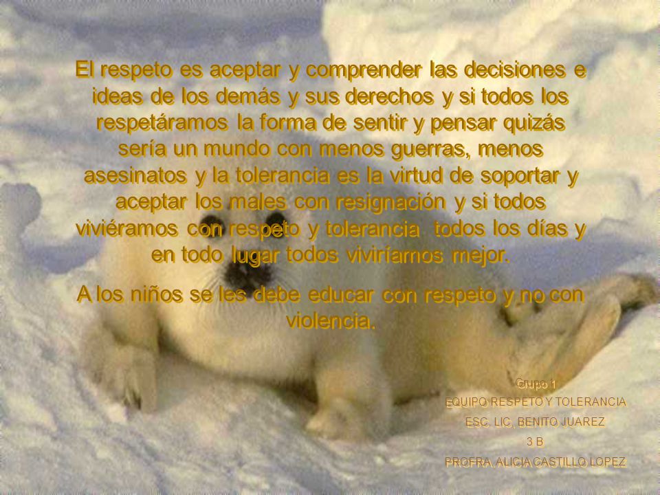 A los niños se les debe educar con respeto y no con violencia.