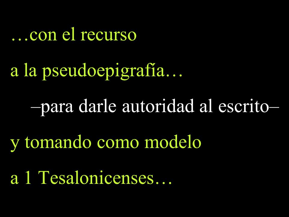 …con el recurso a la pseudoepigrafía… –para darle autoridad al escrito– y tomando como modelo.