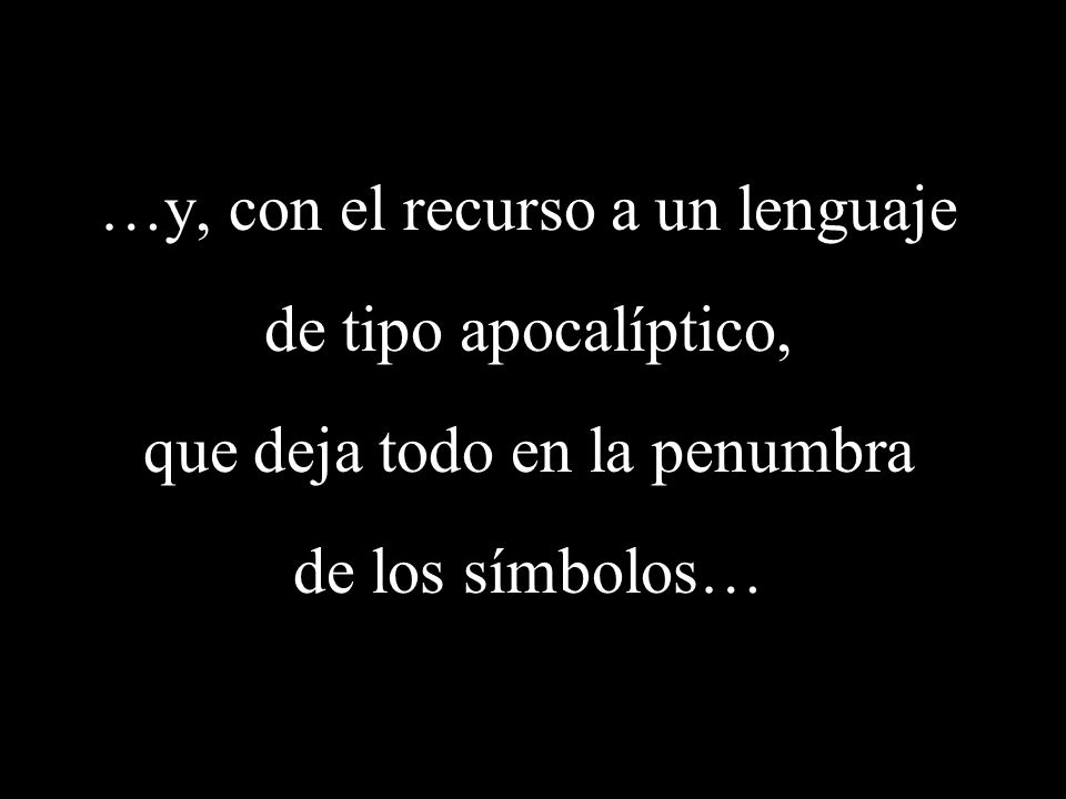 …y, con el recurso a un lenguaje de tipo apocalíptico,
