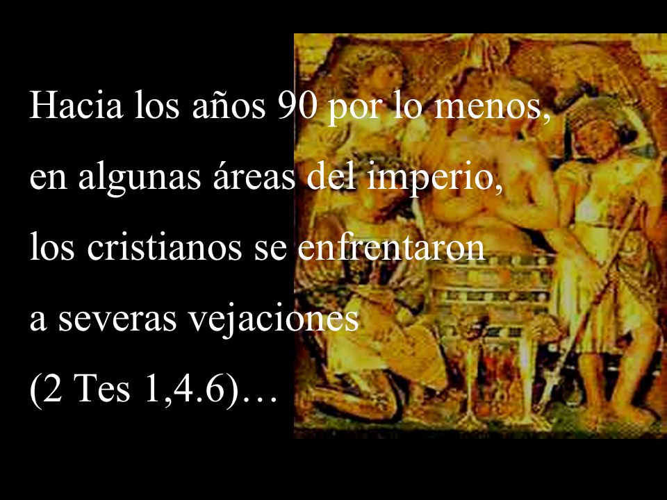 Hacia los años 90 por lo menos, en algunas áreas del imperio,