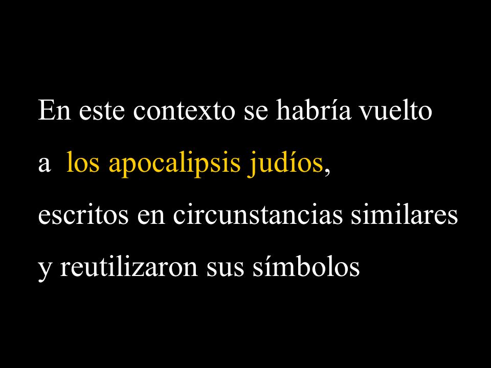 En este contexto se habría vuelto a los apocalipsis judíos,