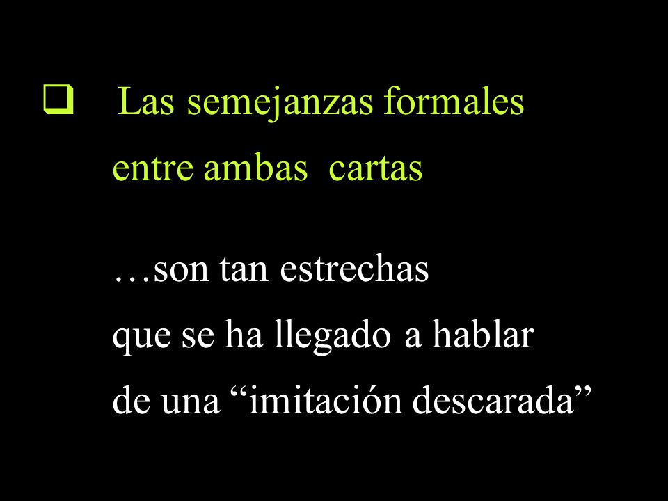 Las semejanzas formales entre ambas cartas …son tan estrechas