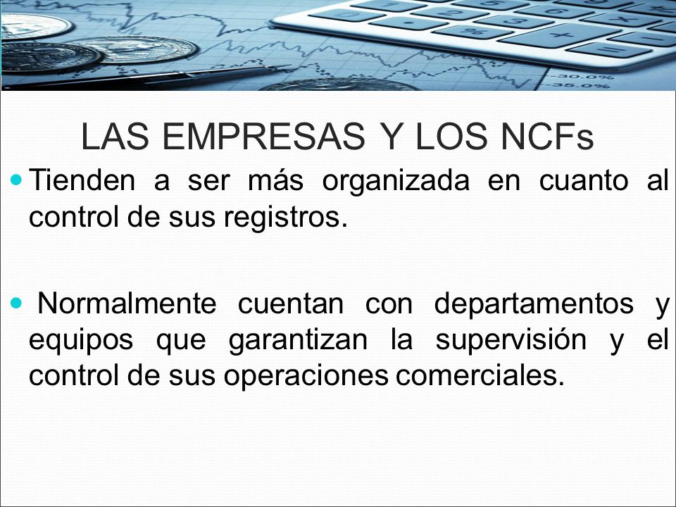 LAS EMPRESAS Y LOS NCFs Tienden a ser más organizada en cuanto al control de sus registros.