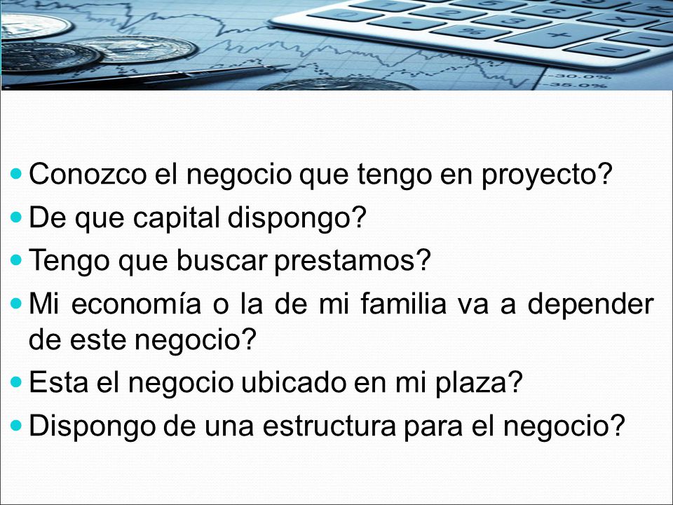 Conozco el negocio que tengo en proyecto De que capital dispongo