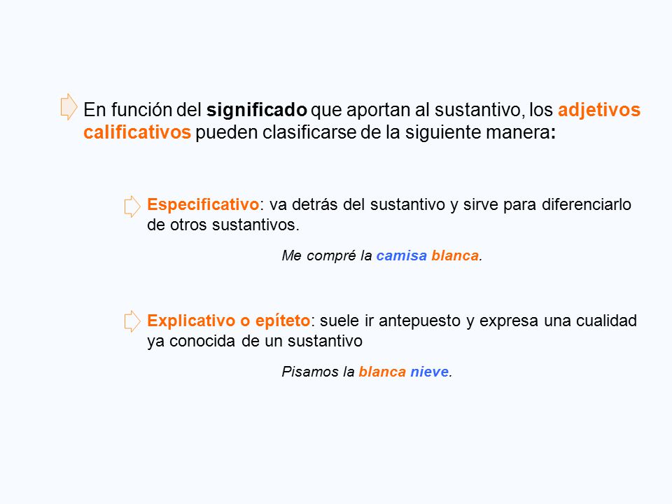 En función del significado que aportan al sustantivo, los adjetivos calificativos pueden clasificarse de la siguiente manera: