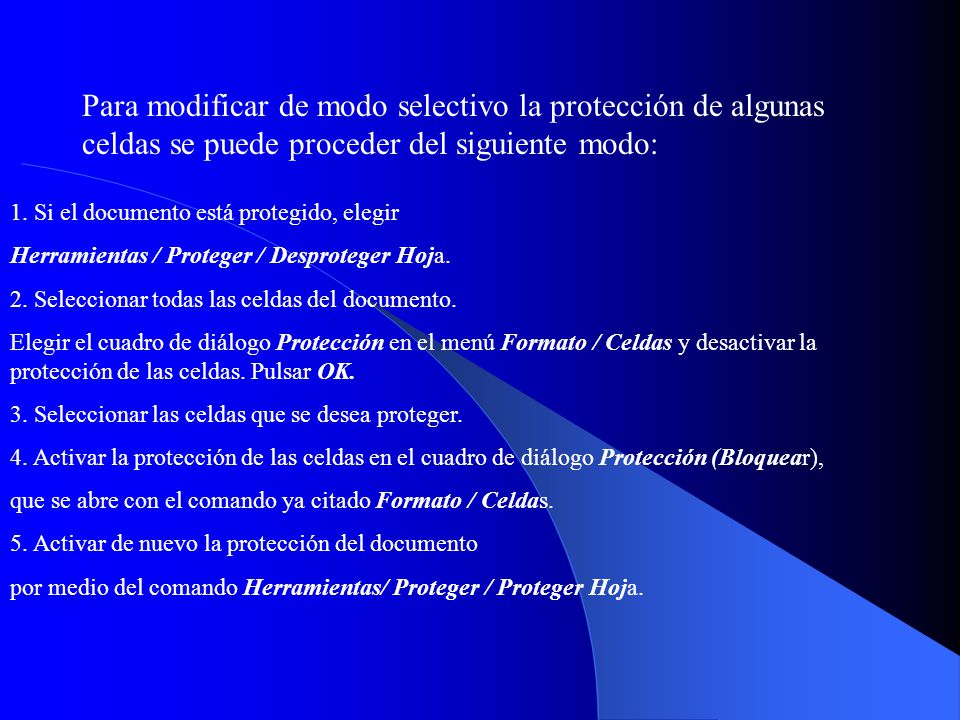 Para modificar de modo selectivo la protección de algunas celdas se puede proceder del siguiente modo: