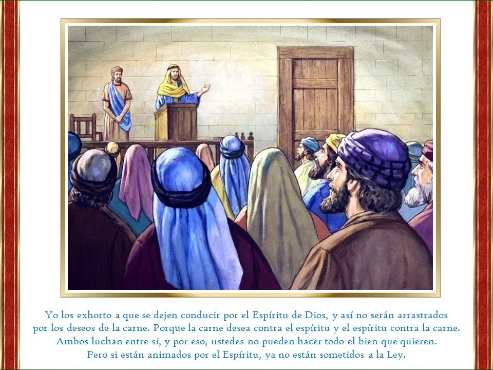 Yo los exhorto a que se dejen conducir por el Espíritu de Dios, y así no serán arrastrados