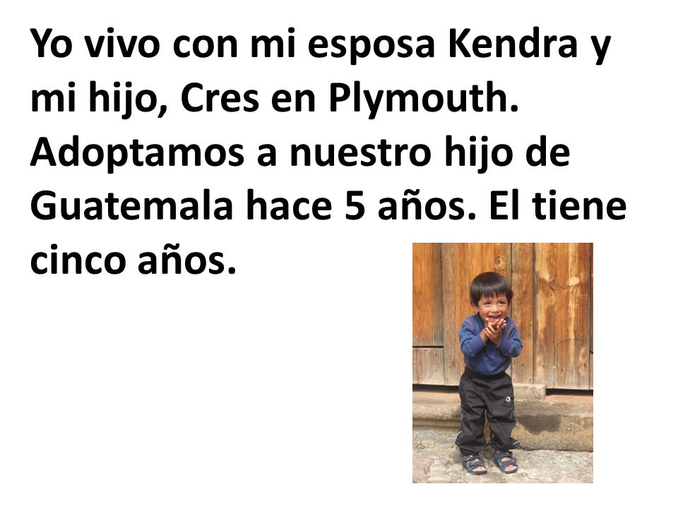 Yo vivo con mi esposa Kendra y mi hijo, Cres en Plymouth