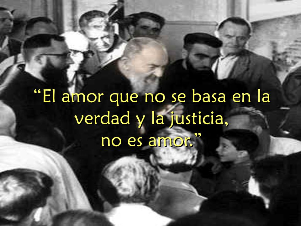El amor que no se basa en la verdad y la justicia,