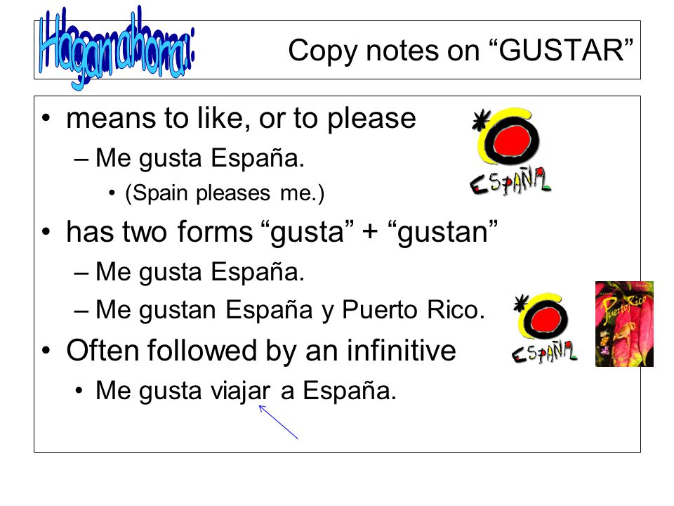 Hagan ahora: Copy notes on GUSTAR means to like, or to please