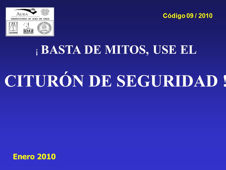 CITURÓN DE SEGURIDAD ! ¡ BASTA DE MITOS, USE EL Enero 2010