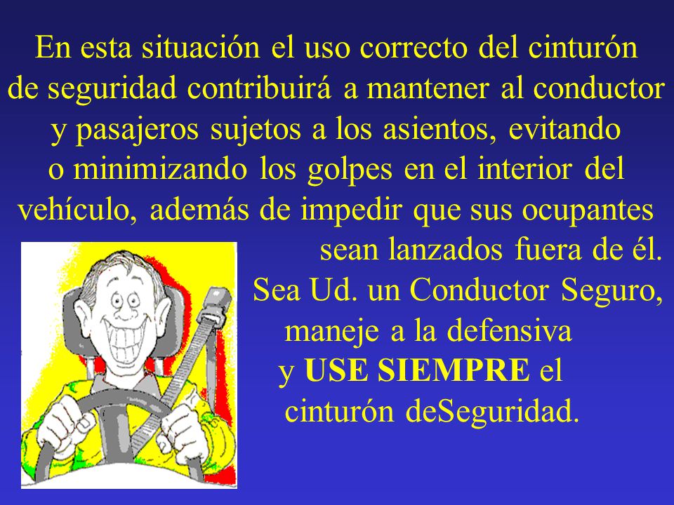 En esta situación el uso correcto del cinturón