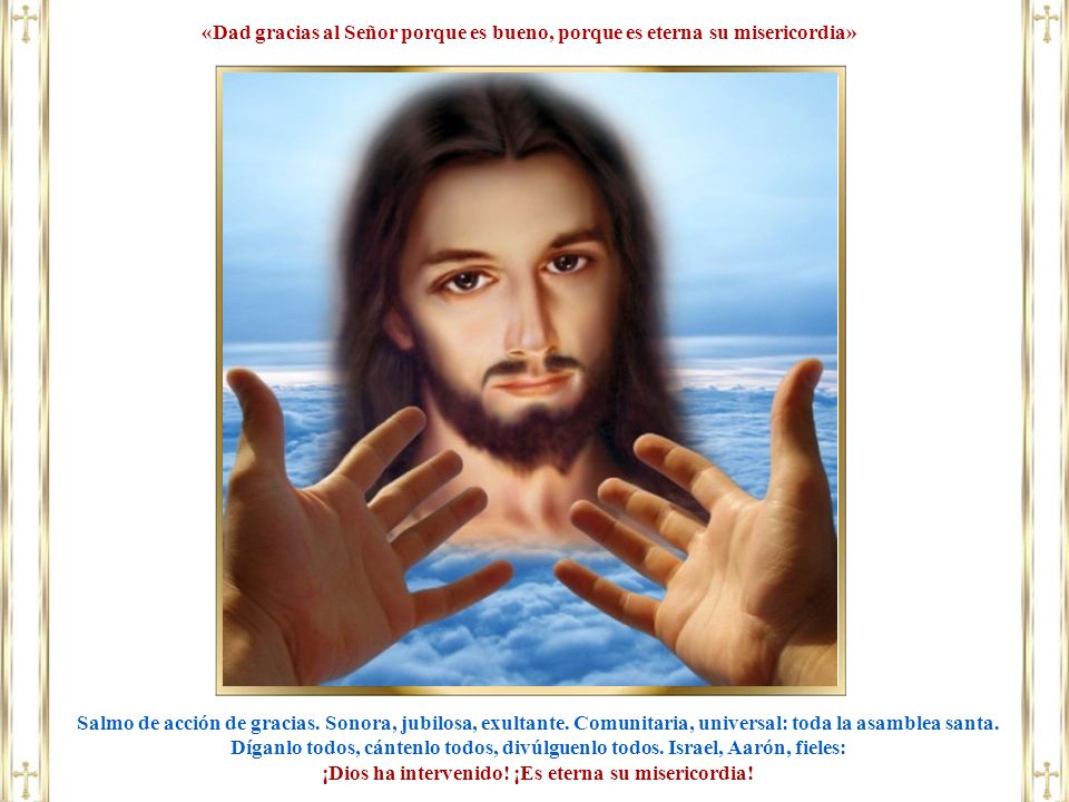 ¡Dios ha intervenido! ¡Es eterna su misericordia!