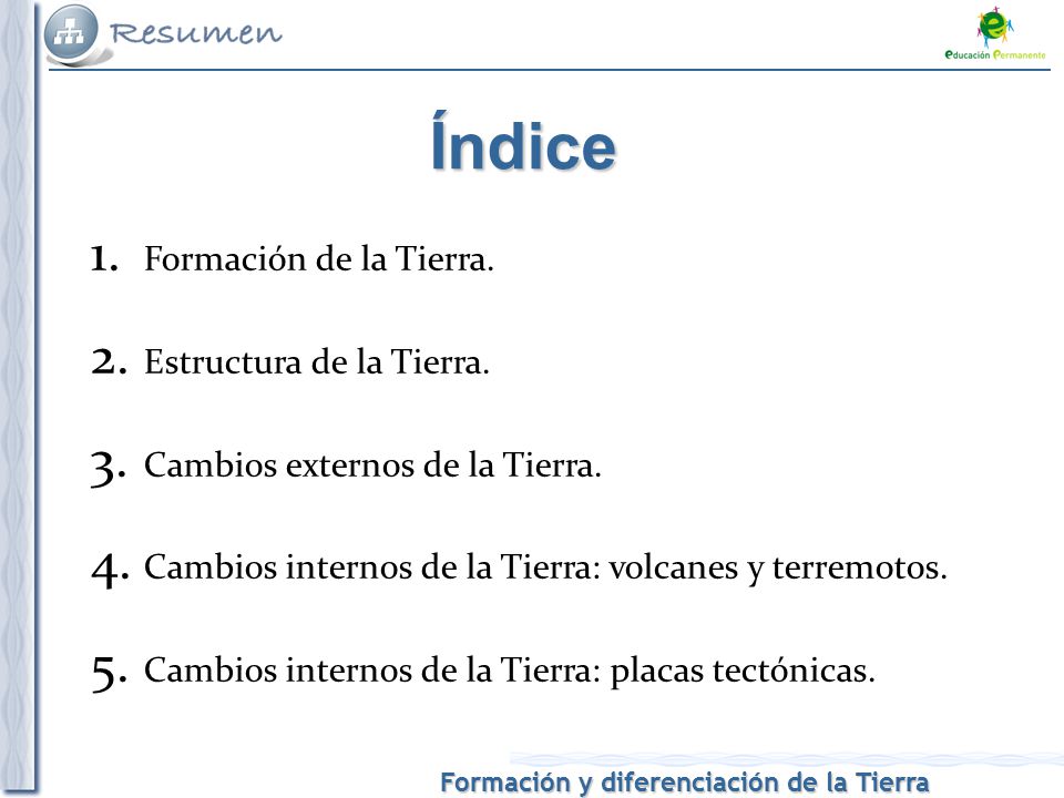 Índice Formación de la Tierra. Estructura de la Tierra.