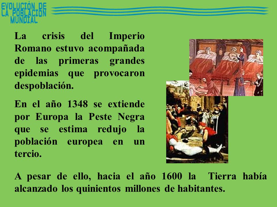 La crisis del Imperio Romano estuvo acompañada de las primeras grandes epidemias que provocaron despoblación.