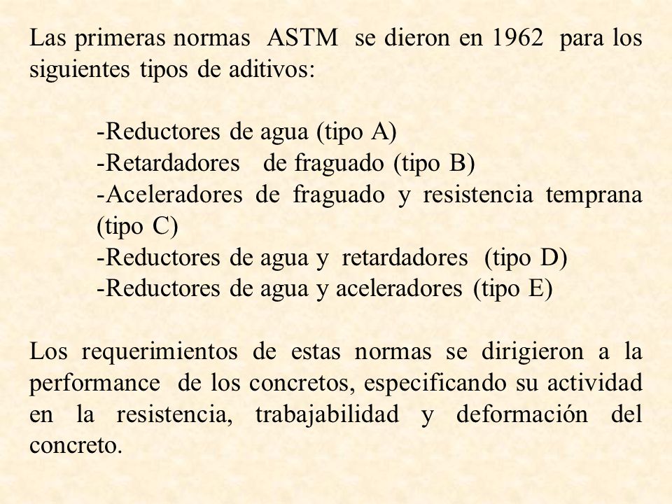 Las primeras normas ASTM se dieron en 1962 para los siguientes tipos de aditivos: