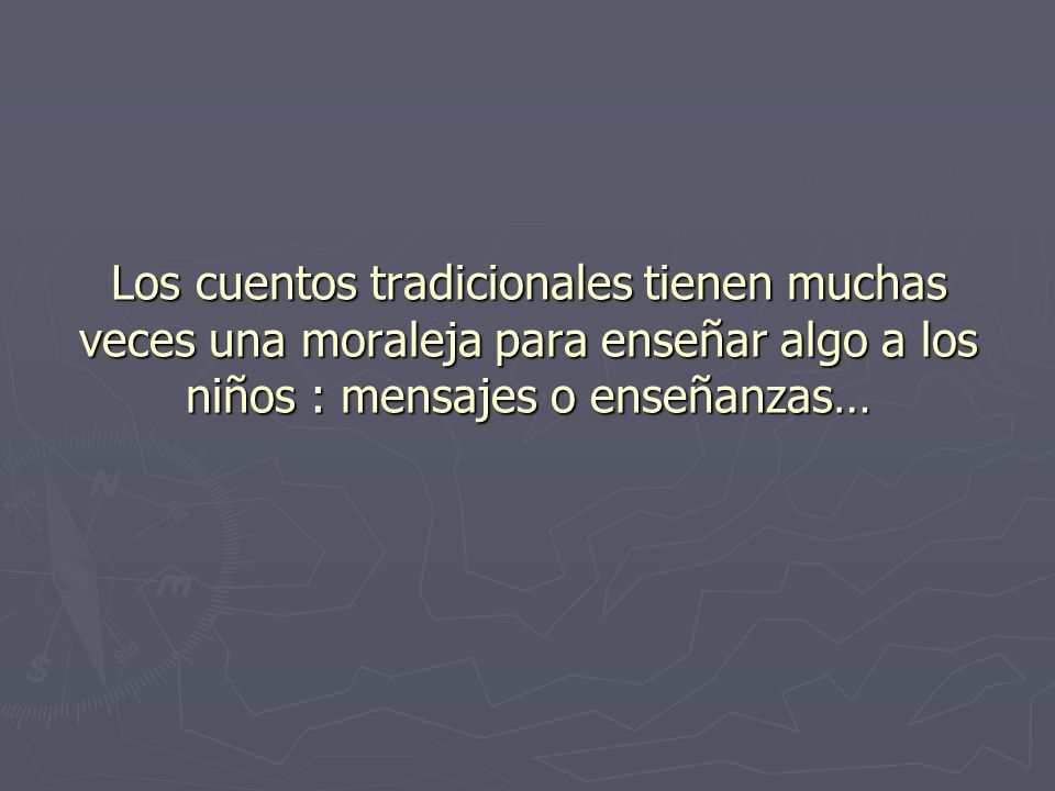 Los cuentos tradicionales tienen muchas veces una moraleja para enseñar algo a los niños : mensajes o enseñanzas…
