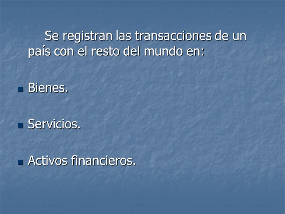 Se registran las transacciones de un país con el resto del mundo en: