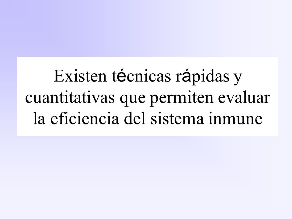 Existen técnicas rápidas y cuantitativas que permiten evaluar la eficiencia del sistema inmune