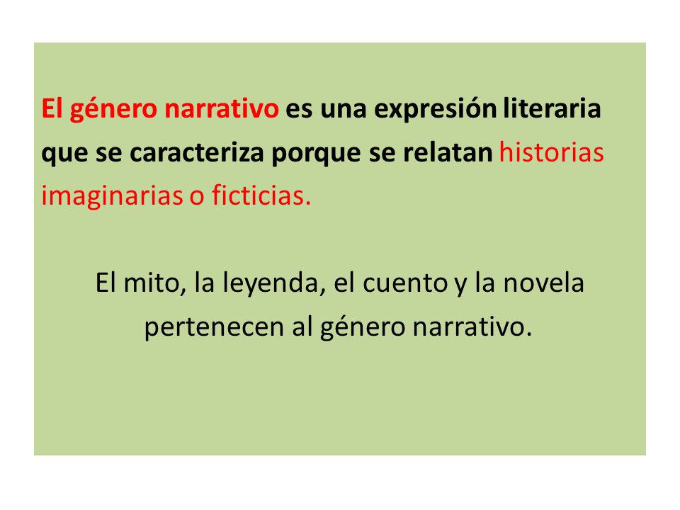 El género narrativo es una expresión literaria que se caracteriza porque se relatan historias imaginarias o ficticias.