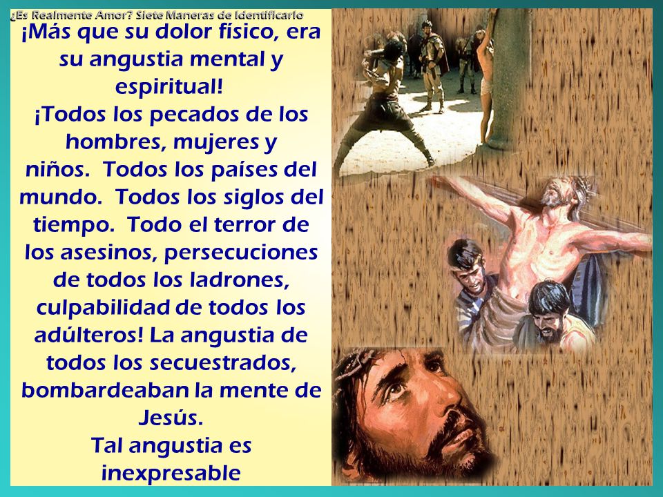 ¡Más que su dolor físico, era su angustia mental y espiritual!