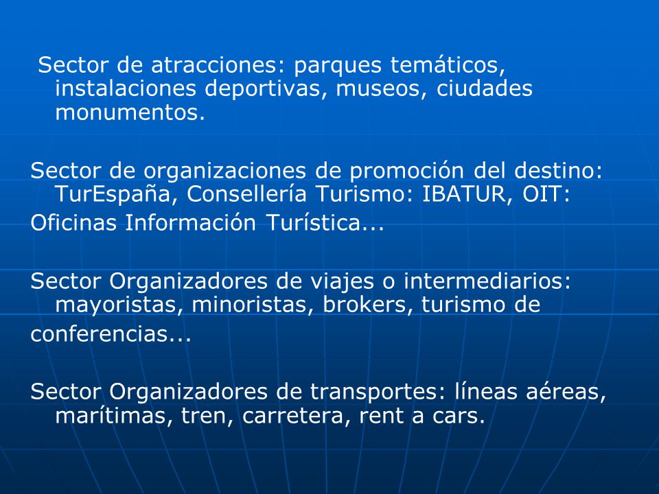 Sector de atracciones: parques temáticos, instalaciones deportivas, museos, ciudades monumentos.