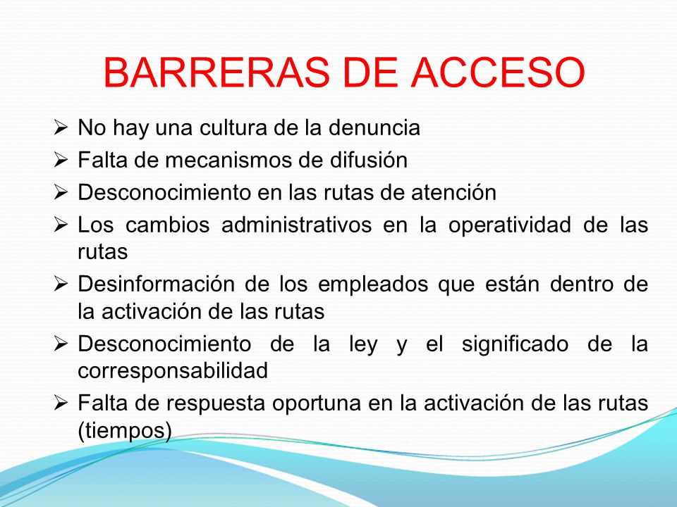 BARRERAS DE ACCESO No hay una cultura de la denuncia