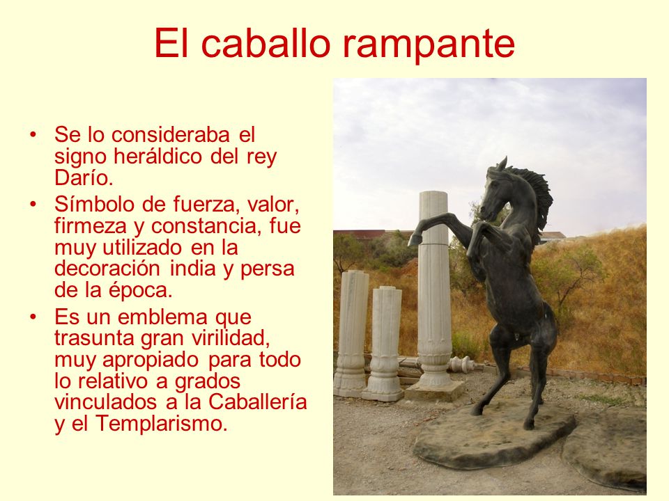 El caballo rampante Se lo consideraba el signo heráldico del rey Darío.