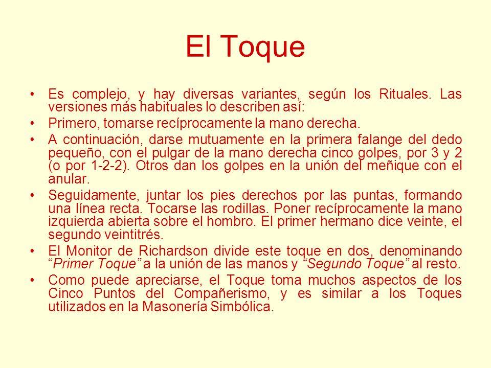 El Toque Es complejo, y hay diversas variantes, según los Rituales. Las versiones más habituales lo describen así: