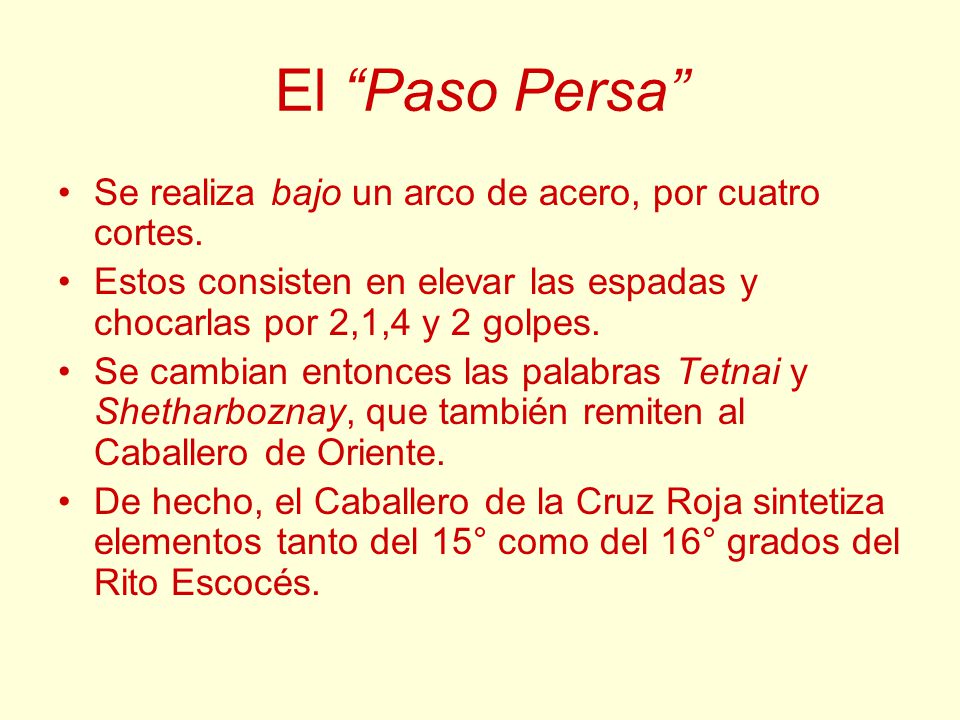 El Paso Persa Se realiza bajo un arco de acero, por cuatro cortes.