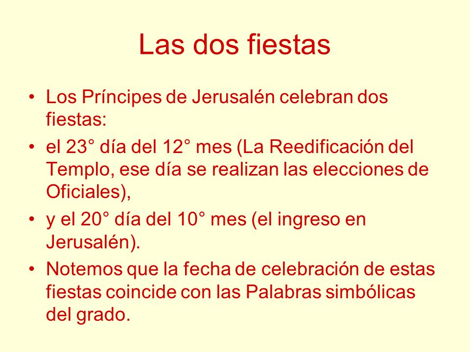 Las dos fiestas Los Príncipes de Jerusalén celebran dos fiestas: