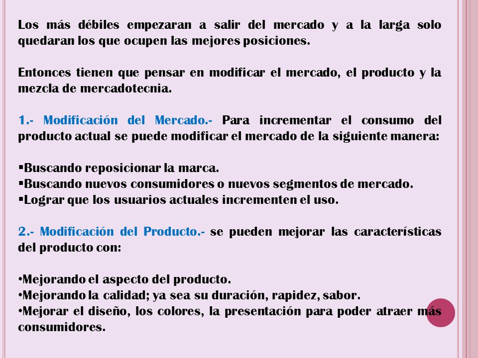 Los más débiles empezaran a salir del mercado y a la larga solo quedaran los que ocupen las mejores posiciones.