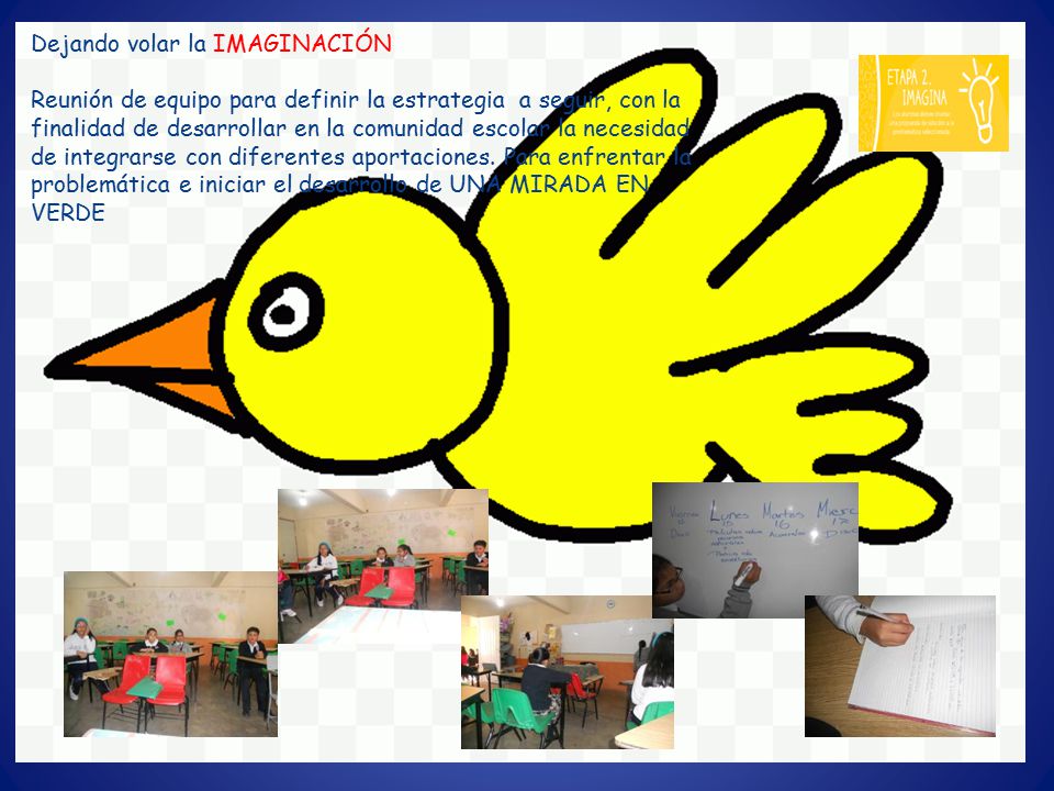 Dejando volar la IMAGINACIÓN Reunión de equipo para definir la estrategia a seguir, con la finalidad de desarrollar en la comunidad escolar la necesidad de integrarse con diferentes aportaciones.