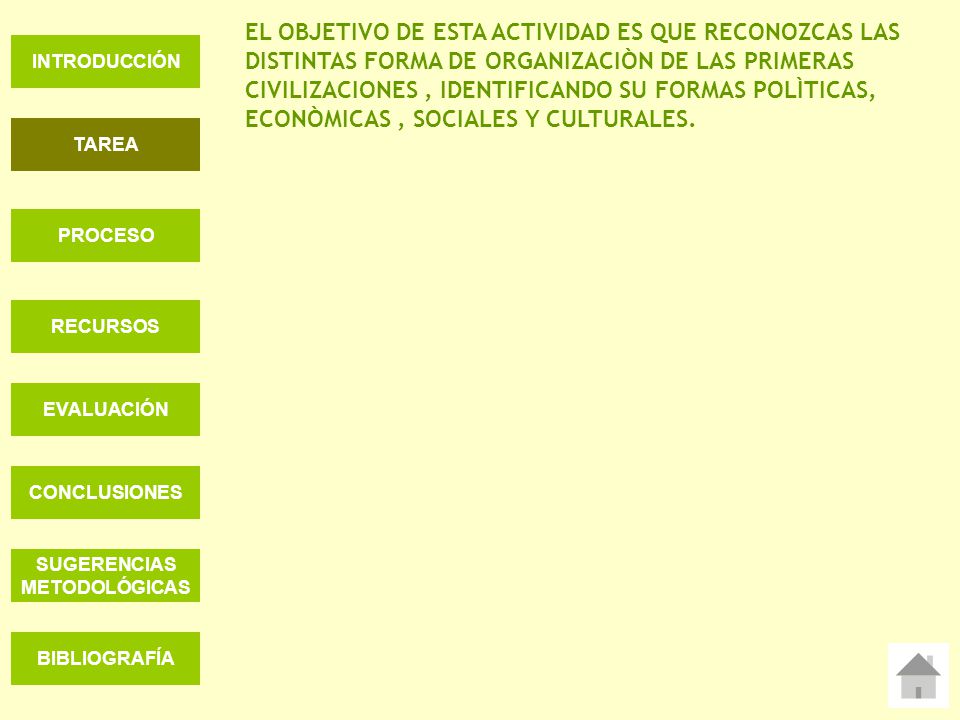 EL OBJETIVO DE ESTA ACTIVIDAD ES QUE RECONOZCAS LAS DISTINTAS FORMA DE ORGANIZACIÒN DE LAS PRIMERAS CIVILIZACIONES , IDENTIFICANDO SU FORMAS POLÌTICAS, ECONÒMICAS , SOCIALES Y CULTURALES.