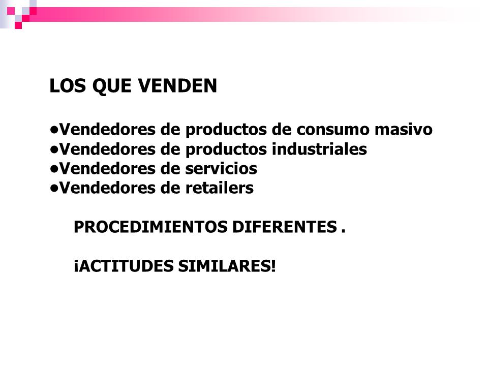 LOS QUE VENDEN •Vendedores de productos de consumo masivo