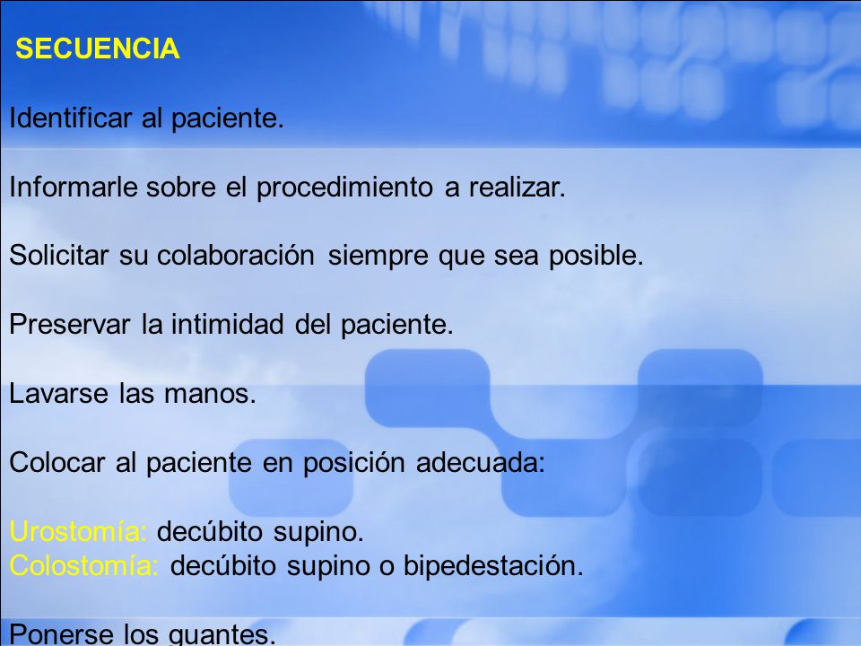 Identificar al paciente. Informarle sobre el procedimiento a realizar.