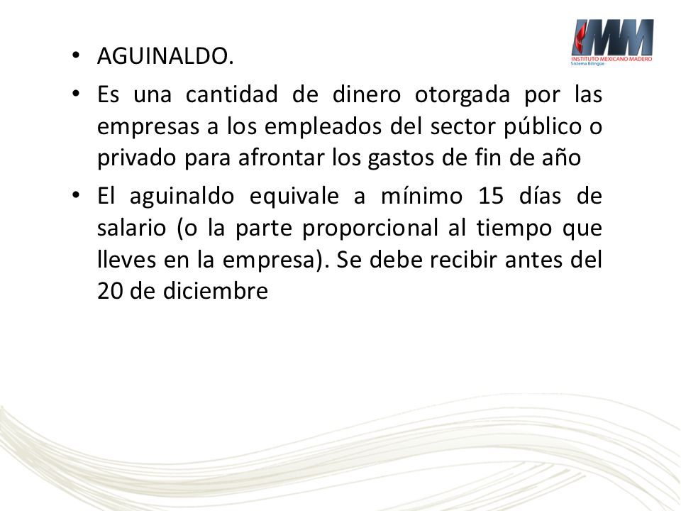AGUINALDO. Es una cantidad de dinero otorgada por las empresas a los empleados del sector público o privado para afrontar los gastos de fin de año.