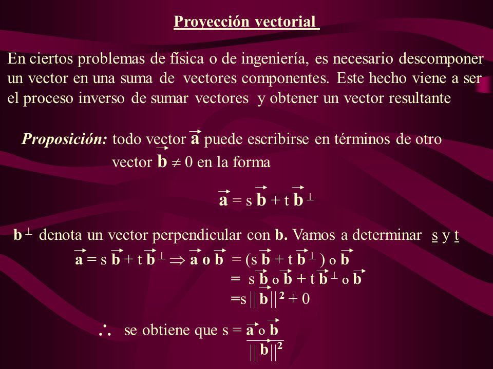  a = s b + t b  Proyección vectorial