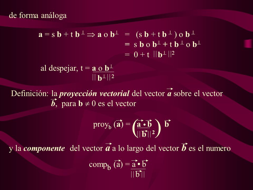 de forma análoga a = s b + t b   a o b = (s b + t b  ) o b  = s b o b + t b  o b = 0 + t b 2.