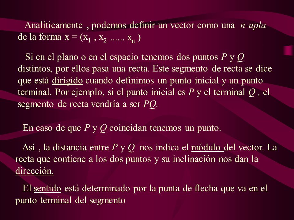 Analíticamente , podemos definir un vector como una n-upla de la forma x = (x1 , x2