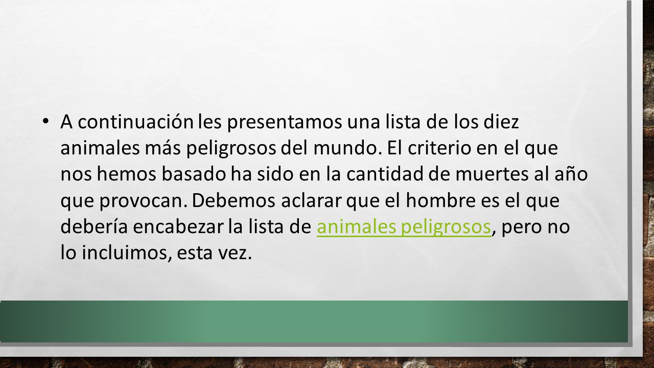 A continuación les presentamos una lista de los diez animales más peligrosos del mundo.