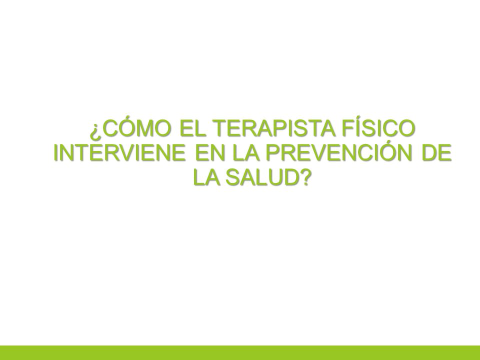 ¿Cómo el Terapista Físico interviene en la Prevención de la Salud