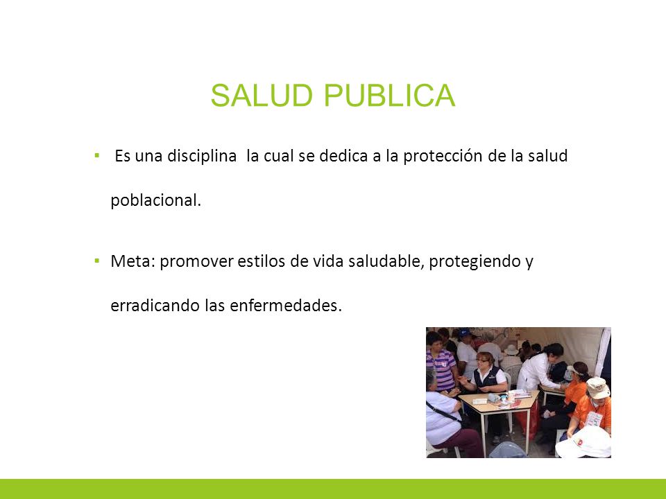 Salud Publica Es una disciplina la cual se dedica a la protección de la salud poblacional.