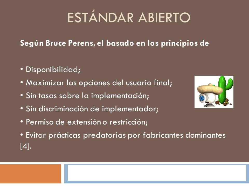 Estándar abierto Según Bruce Perens, el basado en los principios de