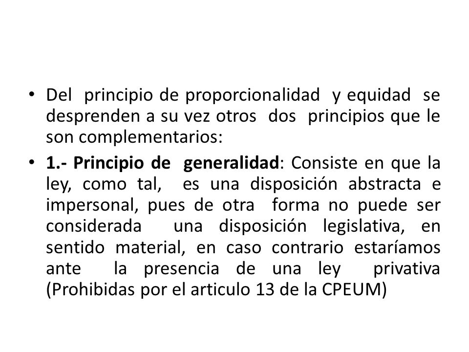 Del principio de proporcionalidad y equidad se desprenden a su vez otros dos principios que le son complementarios: